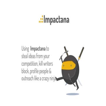 Ninja marketing with Impactana