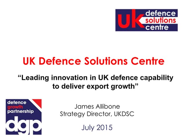 8 July 2015: UK Defence Solutions Centre overview