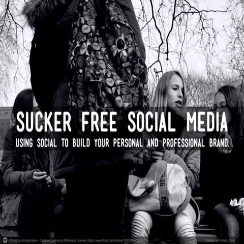 Sucker Free Social Media: Using Social to Build Your Personal and Professiona...
