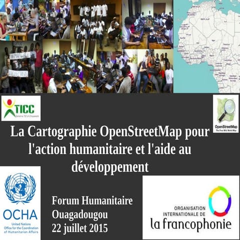Réalisations du projet de cartographie numérique libre OpenStreetMap pour l'action humanitaire et l'aide au développement au forum humanitaire d'OCHA Burkina Faso