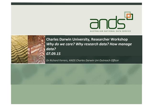 Researchers: how and why manage research data; CDU Darwin 070915