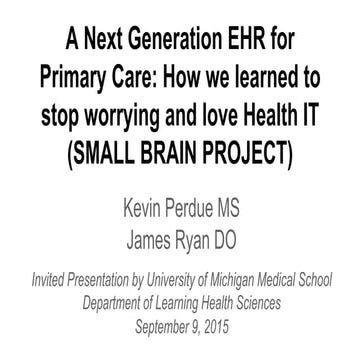 A Next Generation EHR for Primary Care: How we learned to stop worrying and l...