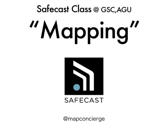 Safecast Class 2015 @ GSC, AGU "Mapping"
