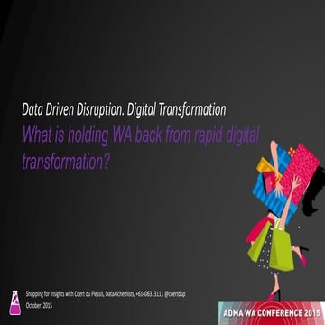 Data Driven Disruption - Why Marketing and Advertising in WA lags - ADMA WA 2...