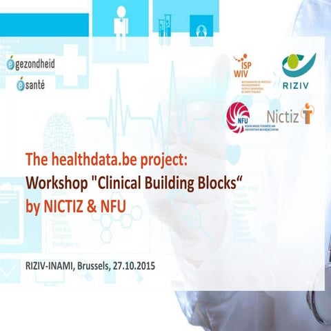 20151027 healthdata.be workshop Clinical Building Blocks with NICTIZ and NFU
