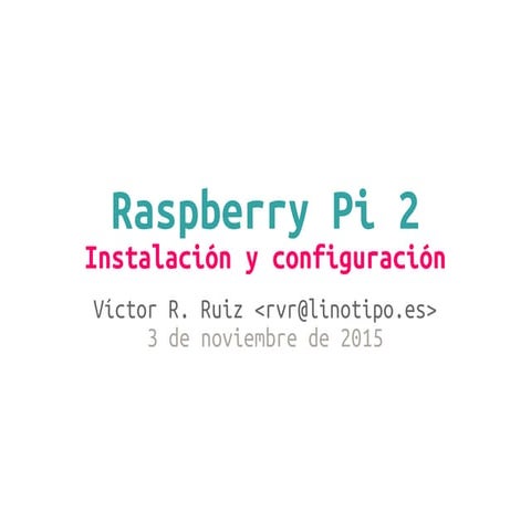Raspberry Pi 2: Instalación y configuración