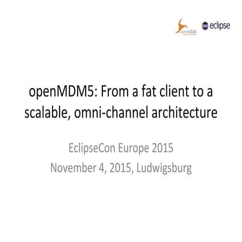 openMDM5: From a fat client to a scalable, omni-channel architecture
