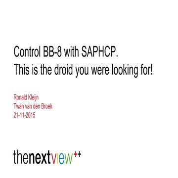 sitNL 2015 Control BB-8 with SAPHCP (Ronald Kleijn, Twan van den Broek)