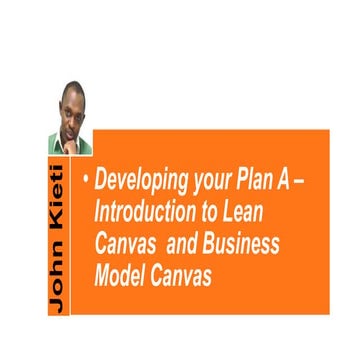 Documenting your Plan A. Startups and the Business Model Canvas - Agrihack We...