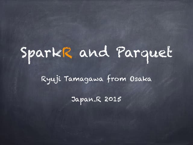 20151205 Japan.R SparkRとParquet