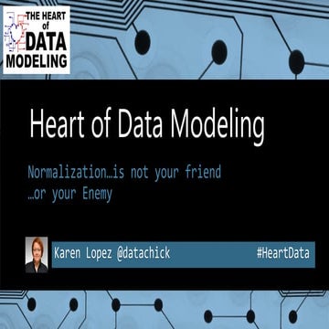 Modeling Webinar: Normalization - It's Not Your Friend... or Your Enemy