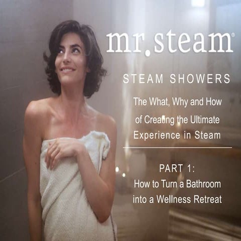 Steam Showers 101: How To Turn a Bathroom Into a Wellness Retreat | PPTX