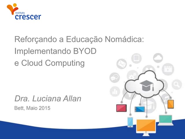 Palestra “Reforçando a Educação Nomádica: Implementando BYOD e Cloud Computin...