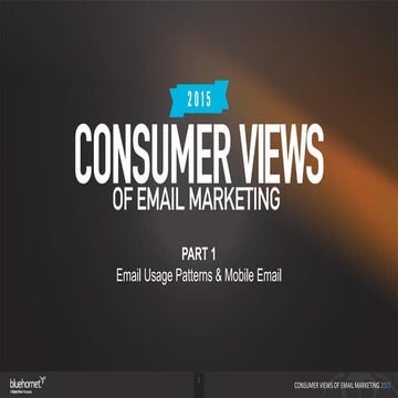 2015 Consumer Views of Email Marketing, Part 1: Email Usage Patterns & Mobile...