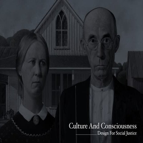 Culture and Consciousness: Designing For Social Justice