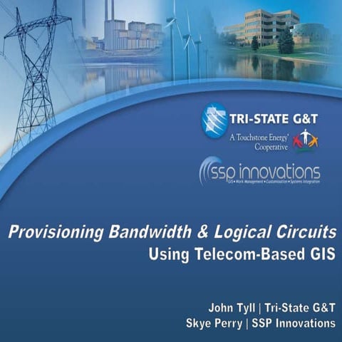 Provisioning Bandwidth & Logical Circuits Using Telecom-Based GIS.