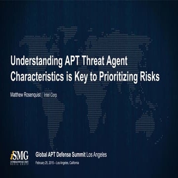 2015 Global APT Summit - Understanding APT threat agent characteristics is ke...