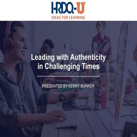 Leading with Authenticity during Challenging Times