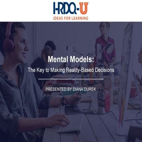 Mental Models: The Key to Making Reality-Based Decisions