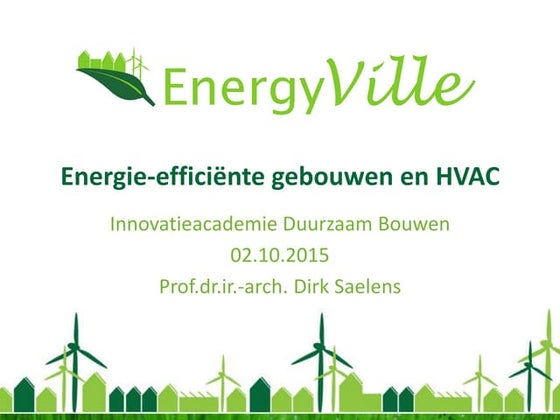 IA Een innovatieve toekomst voor de bouw. Sessie 1. Dirk Saelens. Energie-eff...