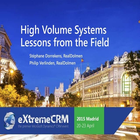 Dynamics CRM high volume systems - lessons from the field