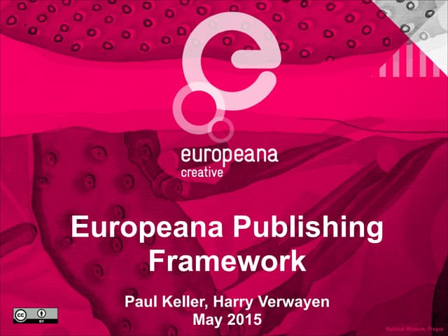 The Europeana publishing framework. Presentation at the Europeana Aggregator ...