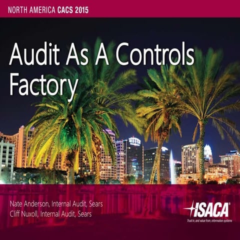 2015 ISACA NACACS - Audit as Controls Factory