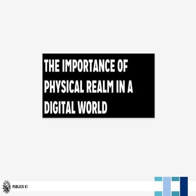 The importance of physical realm in a digital world