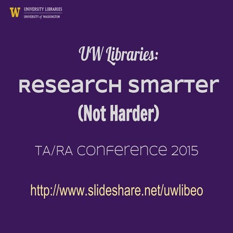 UW Libraries: Research Smarter, Not Harder
