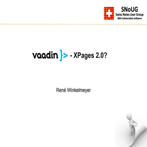 SNoUG 2015 - Vaadin - XPages 2.0?