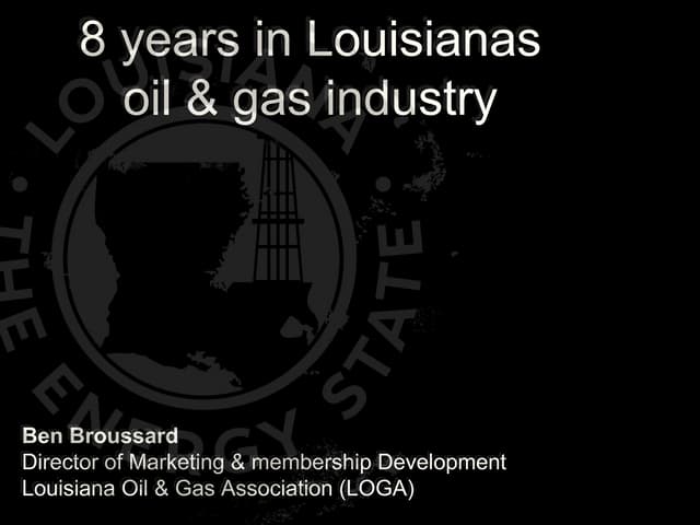 8 Years in Louisiana's Oil & Gas Industry - Ben Broussard, LOGA
