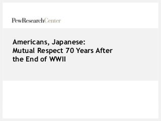 Japanese and American Relationship Post WWII