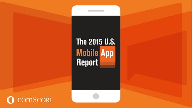 The 2015 U.S. Mobile App Report - COMSCORE