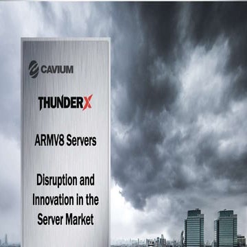 ThunderX ARMV8 Servers: Disruption and Innovation in the Server Market