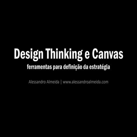 [palestra] Definindo a estratégia com Design Thinking e Canvas | PDF