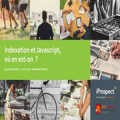 Javascript et indexation, où en est-on ? - SEO Camp'us Paris 2016