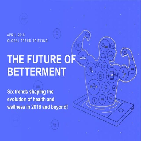 The Future of BETTERMENT - Health, Fitness & Wellbeing Trends for 2016 and be...