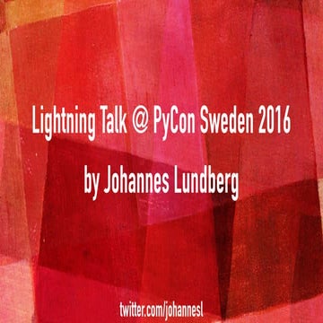 Lightning Talk @ PyCon Stockholm 2016