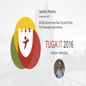 BizTalk Server Deep Dive Tips and Tricks For Developers and Admins at TUGA IT
