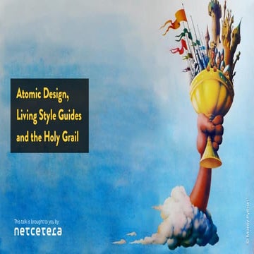 Atomic Design, Living Style Guides and the Holy Grail