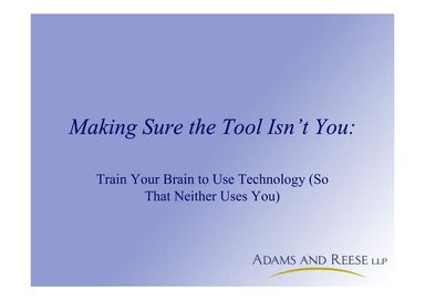 Making Sure the Tool Isn't You: Train Your Brain to Use Technology (So That N...