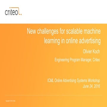 New challenges for scalable machine learning in online advertising