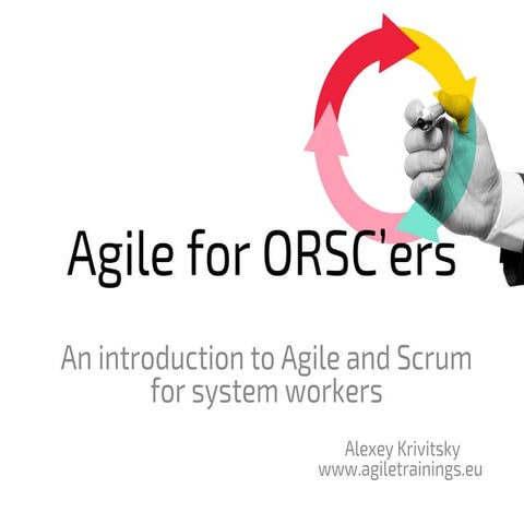 Agile and Scrum for ORSCers