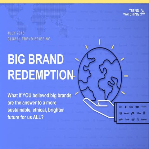 Global Trend Briefing - BIG BRAND REDEMPTION