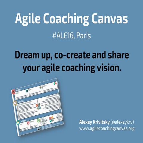 Agile Coaching Canvas: dream up, co-create and share your agile coaching visi...