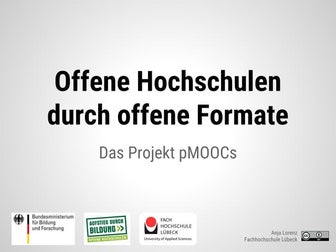 Offene Hochschule durch offene Formate. Das Projekt pMOOCs