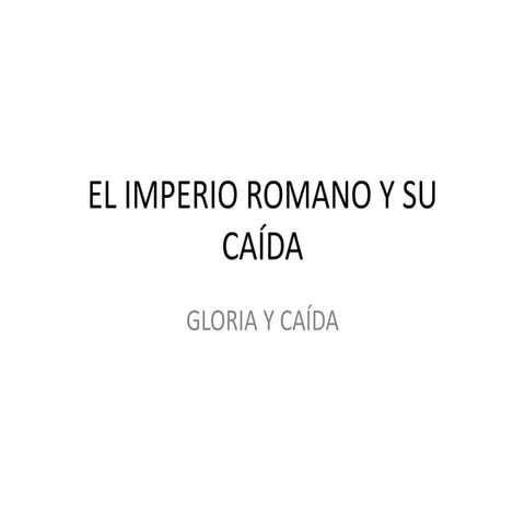 El Imperio Romano, auge y caída de Roma