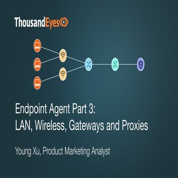 Endpoint Agent Part 3: LAN, Wireless, Gateways and Proxies