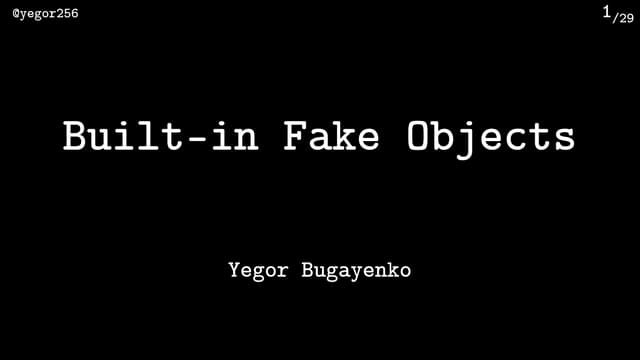Built-in Fake Objects