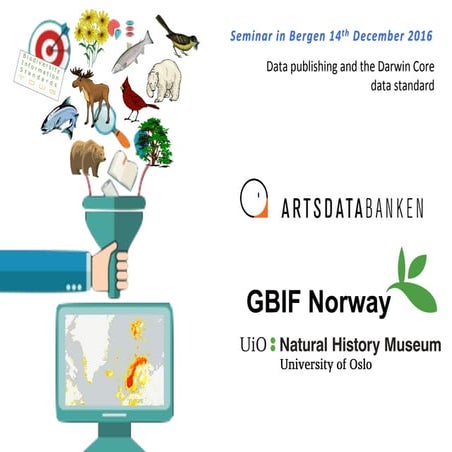 GBIF data publishing. GBIF seminar in Bergen. 2016-12-14 | PDF